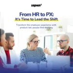 The shift from HR to People Experience (PX) has started.