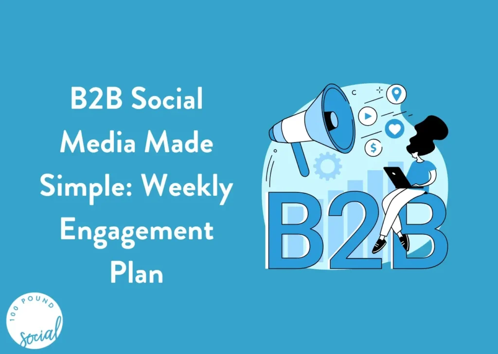 Feature Image B2B Social Media Made Simple Weekly Engagement Plan